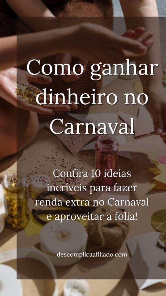 saiba como ganhar dinheiro no carnaval e faça uma renda extra