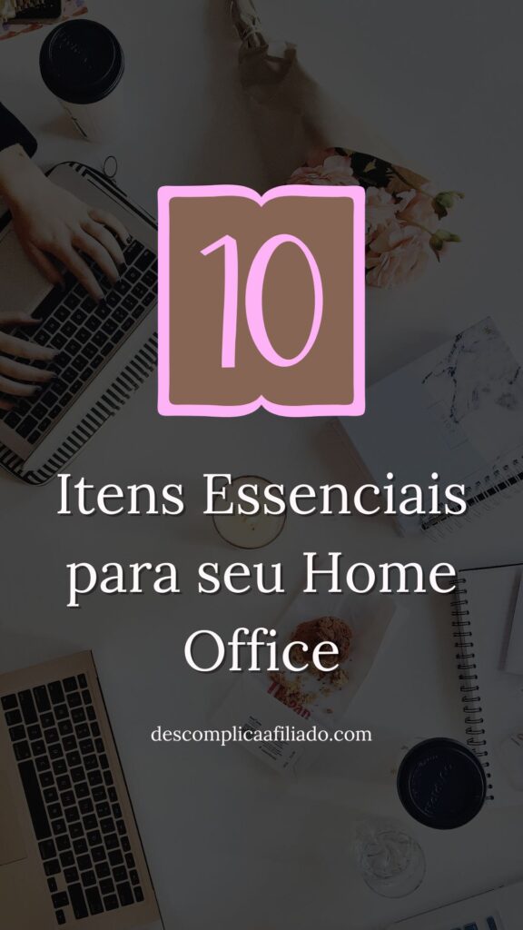 10 itens essenciais para seu home office